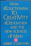 From Reductionism to Creativity: Rdzogs-Chen and the New Science of Mind