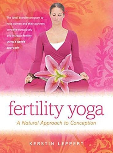 Download Fertility Yoga: A Natural Approach to Conception PDF
