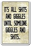 IT'S ALL SH%TS AND GIGGLES UNTIL SOMEONE GIGGLES Sign | Indoor/Outdoor | 12