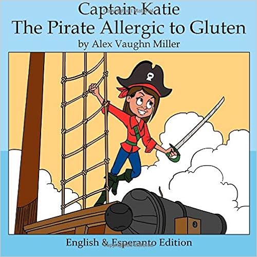 Captain Katie: The Pirate Allergic to Gluten (The Allergic Adventures of Captain Katie)