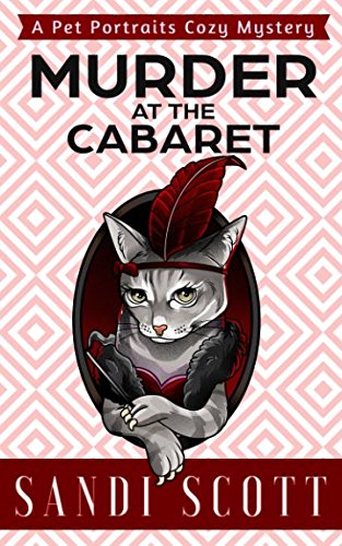 Murder at the Cabaret: A Pet Portraits Cozy Mystery (Book 4)