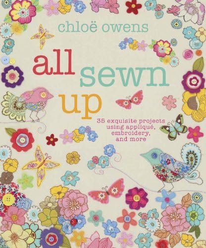 All Sewn Up: 35 exquisite projects using applique, embroidery, and more