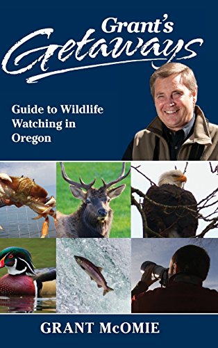 Grant's Getaways: Guide to Wildlife Watching in Oregon