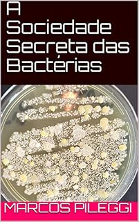 Livro A Sociedade Secreta das Bactérias