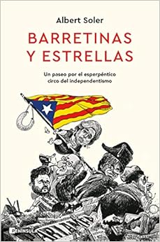 Livres Couvertures de Barretinas y estrellas: Un paseo por el esperpéntico circo del independentismo (PENINSULA) Tapa blanda – 13 enero 2021