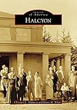 Halcyon (Images of America) by Eleanor L. Shumway, Karen M. White