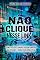 Livro Não clique nesse link: Como pessoas comuns são enganadas na internet e como você pode evitar