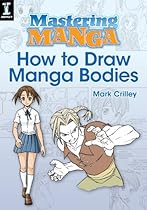 Mastering Manga, How to Draw Manga Bodies Mastering Manga, How to Draw Manga Bodies