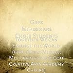 Together We Can Change the World (feat. Alger Middle, Mlk Leadership & Coit Creative Arts Academy Choirs)