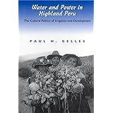 Water and Power in Highland Peru: The Cultural Politics of Irrigation and Development