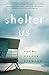 Shelter Us: A Novel by Laura Nicole Diamond