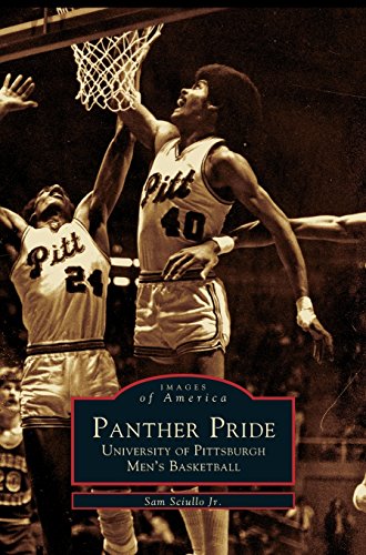Panther Pride: University of Pittsburgh Men's Basketball by Sam Jr Sciullo, Sam Scuillo Jr