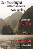 Zen Teaching of Instantaneous Awakening: being the teaching of the Zen Master Hui Hai, known as the Great Pearl