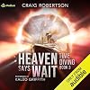 Heaven Says Wait: Time Diving, Book 3