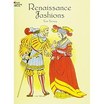 Renaissance Fashions (Dover Fashion Coloring Book) Renaissance Fashions (Dover Fashion Coloring Book)