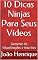 Livro 10 Dicas Ninjas Para Seus Vídeos: Aumente As Visualizações e Inscritos