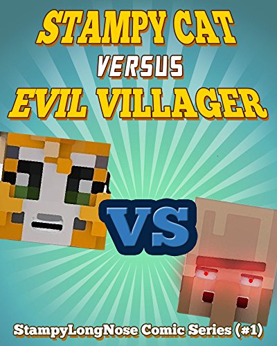 Stampy Cat Versus Evil Villager: StampyLongNose Comic Series (#1) (StampyLongNose Comics)