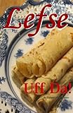 Lefse - Uff Da!!!