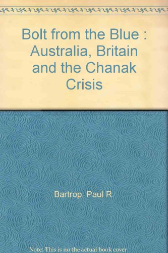 Bolt from the Blue: Australia, Britain and the Chanak Crisis.