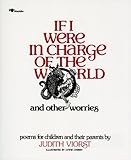 If I Were in Charge of the World and Other Worries: Poems for Children and their Parents by Judith Viorst, Lynne Cherry
