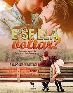 Livro E Se Ela Voltar?: Livro 1 - Duologia Irmãos Figueiredo
