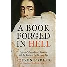 A Book Forged in Hell: Spinoza’s Scandalous Treatise and the Birth of the Secular Age
