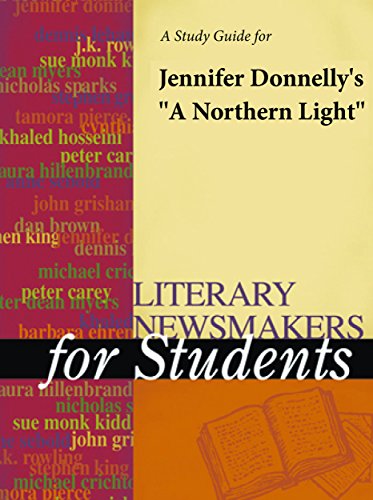 A Study Guide for Jennifer Donnelly's "A Northern Light" (Literary Newsmakers for Students)