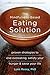 The Mindfulness-Based Eating Solution: Proven Strategies to End Overeating, Satisfy Your Hunger, and by Lynn Rossy PhD