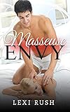 Masseuse Envy: (True Hot Literotica Massage Porn with Hotwife, Happy Ending Massage, Cuckold, Wife Sharing, Hidden Cam, Deviant Behavior)