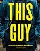 This Guy: Portraits of Modern Men’s Style by Jamie Ferguson
