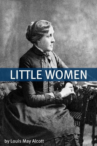 Little Women (Annotated with Biography of Alcott and Plot Analysis) Little Women (Annotated with Biography of Alcott and Plot Analysis)