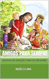 Livro AMIGOS PARA SEMPRE: SEMANA DE ORAÇÃO PARA OS MENORES