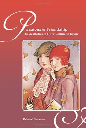 Download Passionate Friendship: The Aesthetics of Girls' Culture in Japan PDF