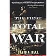 The First Total War: Napoleon's Europe and the Birth of Warfare as We Know It