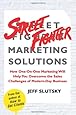 Street Fighter Marketing Solutions: How One-On-One Marketing Will Help You Overcome the Sales Challenges of Modern-Day Business