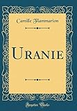 Uranie (Classic Reprint) (French Edition) by Camille Flammarion