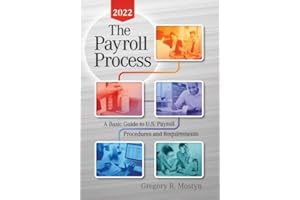 The Payroll Process 2022: A Basic Guide to U.S. Payroll Procedures and Requirements
