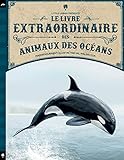 Le livre extraordinaire des animaux des océans by 