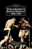Philadelphia's Boxing Heritage 1876-1976 by 