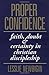 Proper Confidence: Faith, Doubt, and Certainty in Christian Discipleship
