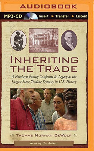 Download Inheriting the Trade: A Northern Family Confronts Its Legacy as the Largest Slave-Trading Dynasty in U.S. History