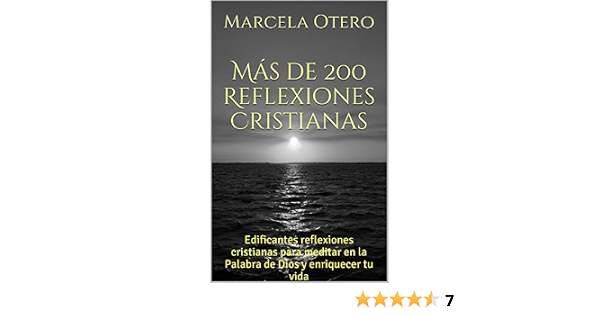 Amazon.com: Más de 200 Reflexiones Cristianas: Edificantes reflexiones  cristianas para meditar en la Palabra de Dios y enriquecer tu vida (Spanish  Edition) eBook : Otero, Marcela: Tienda Kindle