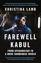 Farewell Kabul: From Afghanistan To A More Dangerous World
