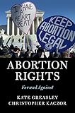 Abortion Rights: For and Against