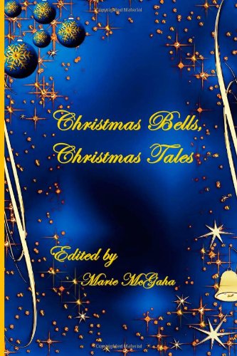 Christmas Bells, Christmas Tales by Debbie Roppolo, Catherine A. MacKenzie, Harriet Michael, Ann Ingalls