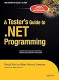 A Tester's Guide to .NET Programming (Expert's Voice) by Joe Sweeney, Randal Root