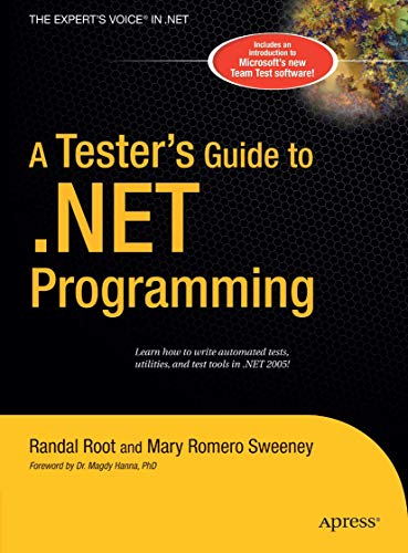 A Tester's Guide to .NET Programming (Expert's Voice) by Joe Sweeney, Randal Root