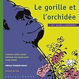 Le gorille et l'orchidée : Il faut sauver la biodiversité ! by 