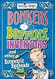 Bonkers Boffins, Inventors & Other Eccentric Eggheads (Barmy Biogs)