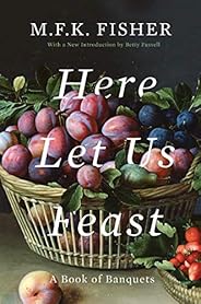 Here Let Us Feast: A Book of Banquets